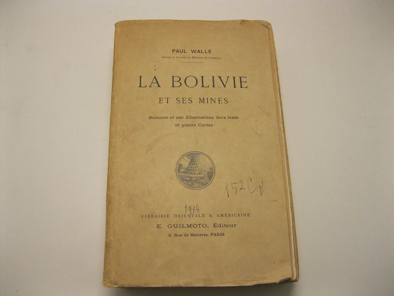 La Bolivie et ses mines. Soixante et une illustrations hors texte et quatre Cartes